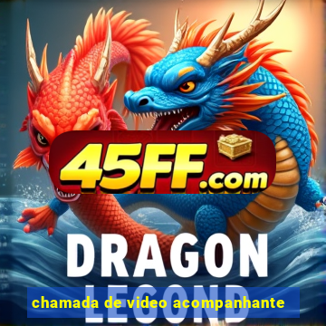 chamada de video acompanhante